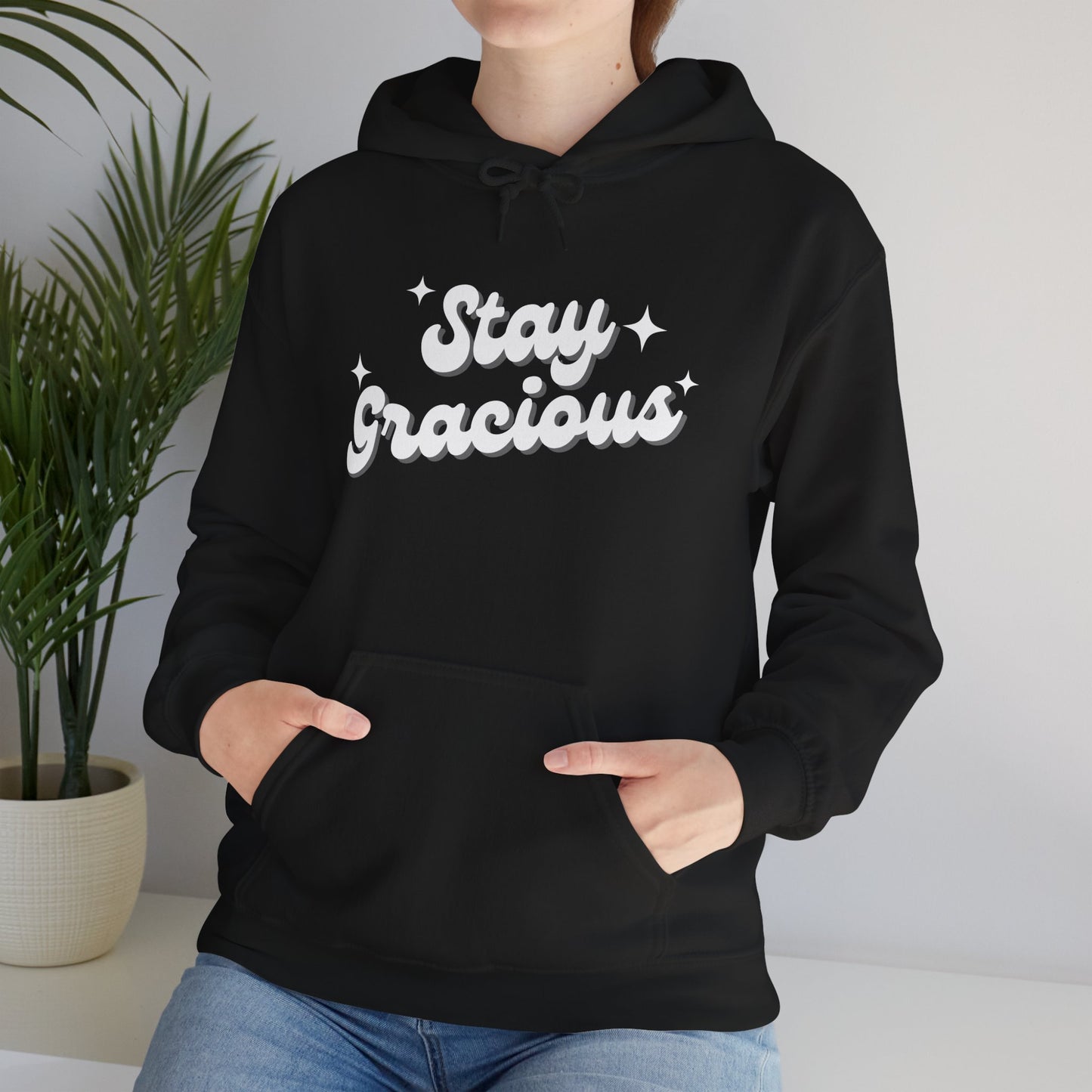 Stay Gracious Hooded Sweatshirt, Cozy Hoodie Gift, Positive Vibe Sweatshirt, Casual Wear, Inspirational Gift
