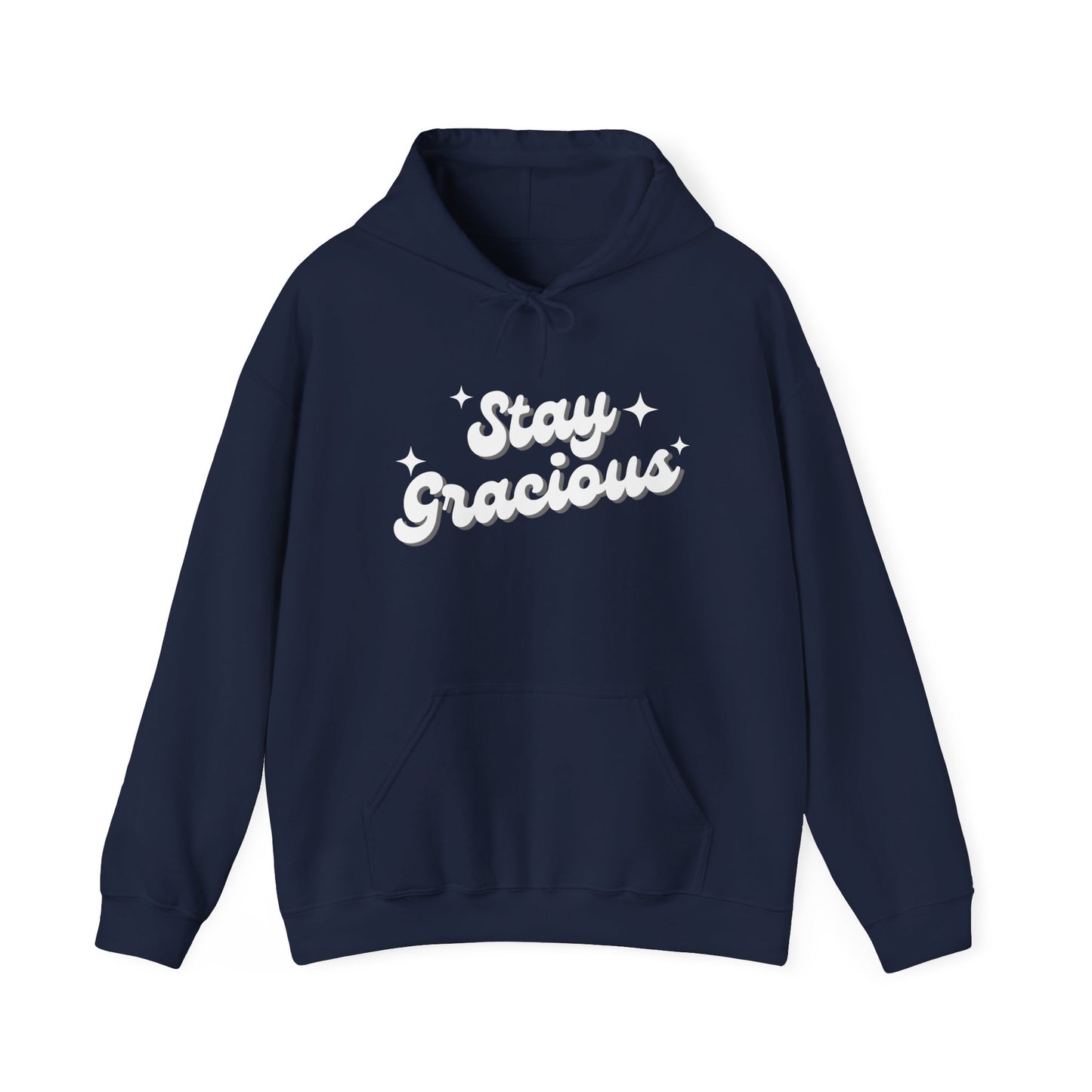 Stay Gracious Hooded Sweatshirt, Cozy Hoodie Gift, Positive Vibe Sweatshirt, Casual Wear, Inspirational Gift