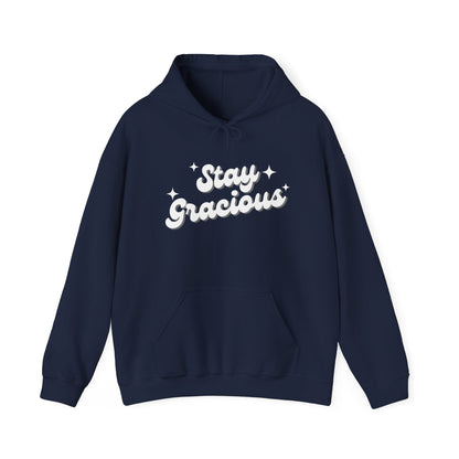 Stay Gracious Hooded Sweatshirt, Cozy Hoodie Gift, Positive Vibe Sweatshirt, Casual Wear, Inspirational Gift