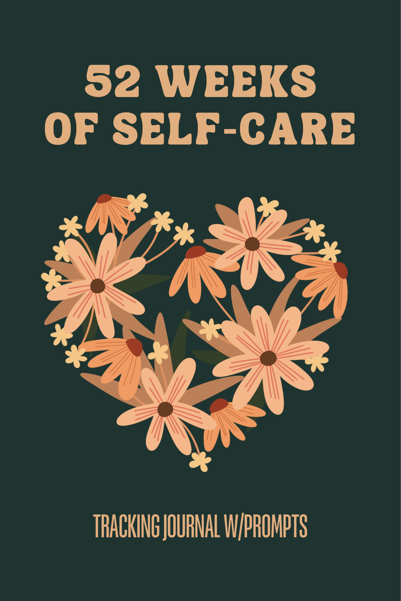 Journal cover with floral heart design and '52 Weeks of Self-Care' text on a dark green background