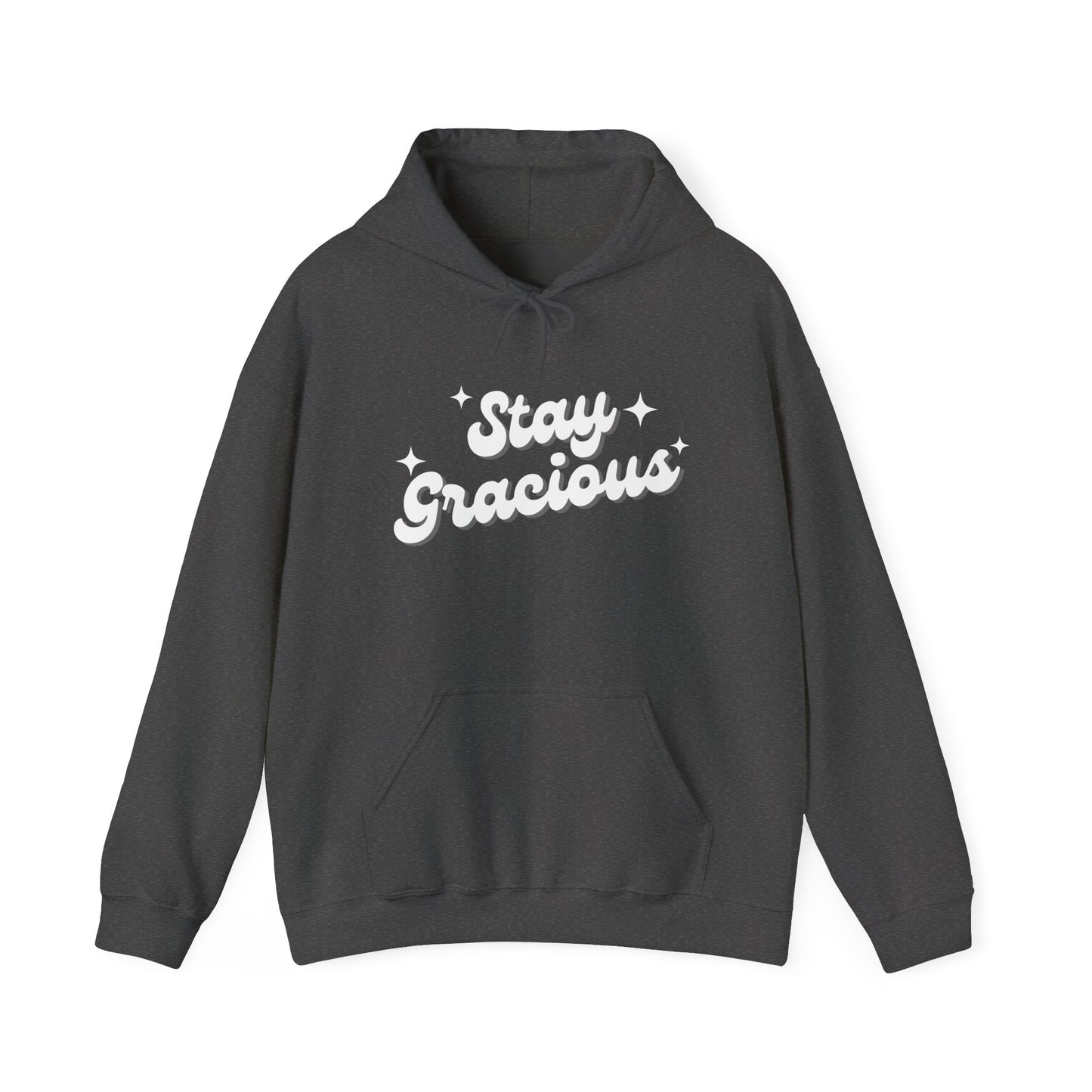Stay Gracious Hooded Sweatshirt, Cozy Hoodie Gift, Positive Vibe Sweatshirt, Casual Wear, Inspirational Gift