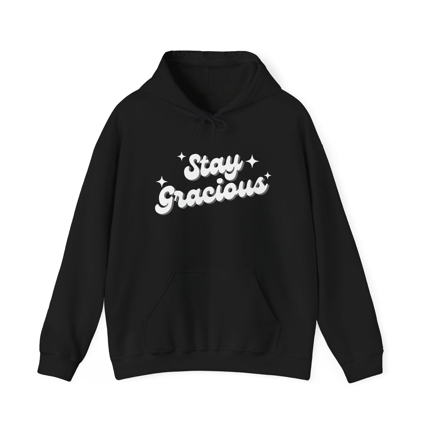 Stay Gracious Hooded Sweatshirt, Cozy Hoodie Gift, Positive Vibe Sweatshirt, Casual Wear, Inspirational Gift