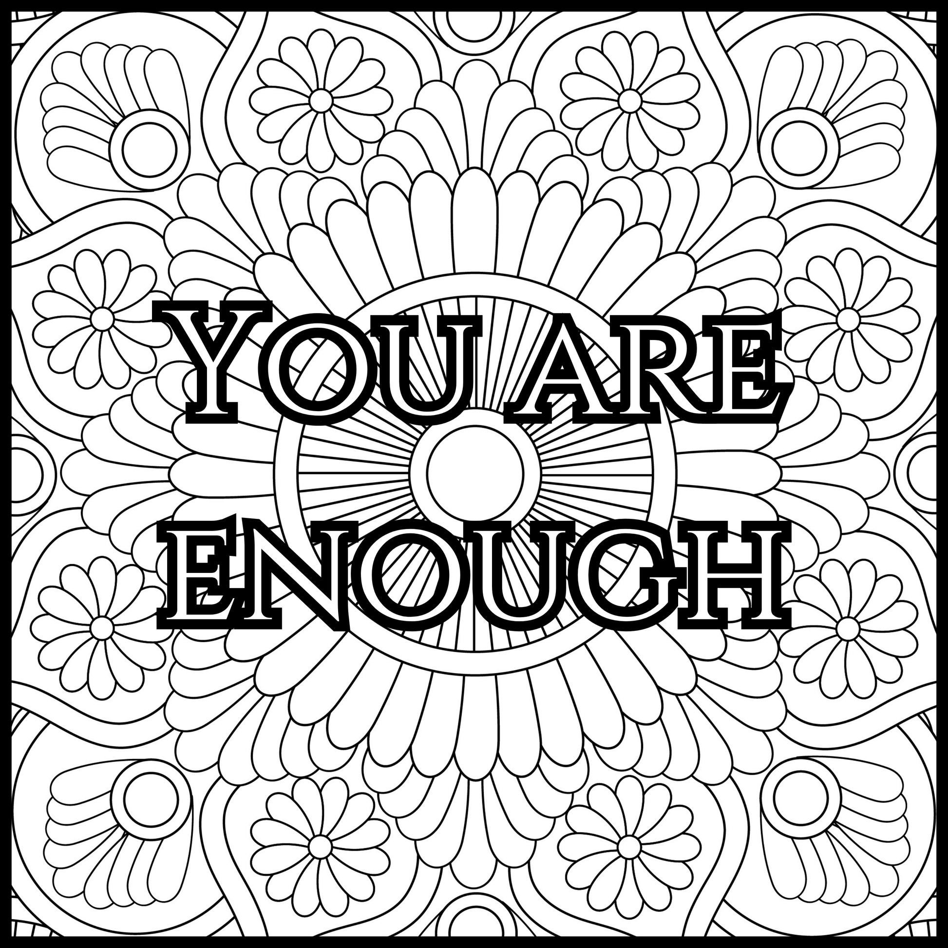 Coloring page with floral design and 'YOU ARE ENOUGH' text
