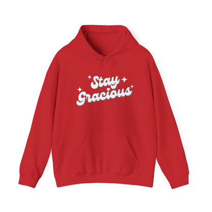 Stay Gracious Hooded Sweatshirt, Cozy Hoodie Gift, Positive Vibe Sweatshirt, Casual Wear, Inspirational Gift