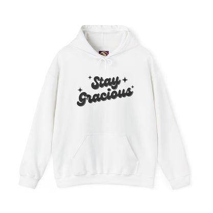 Stay Gracious Hooded Sweatshirt, Cozy Hoodie Gift, Positive Vibe Sweatshirt, Casual Wear, Inspirational Gift