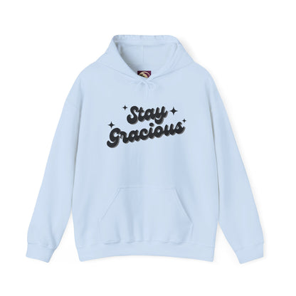 Stay Gracious Hooded Sweatshirt, Cozy Hoodie Gift, Positive Vibe Sweatshirt, Casual Wear, Inspirational Gift