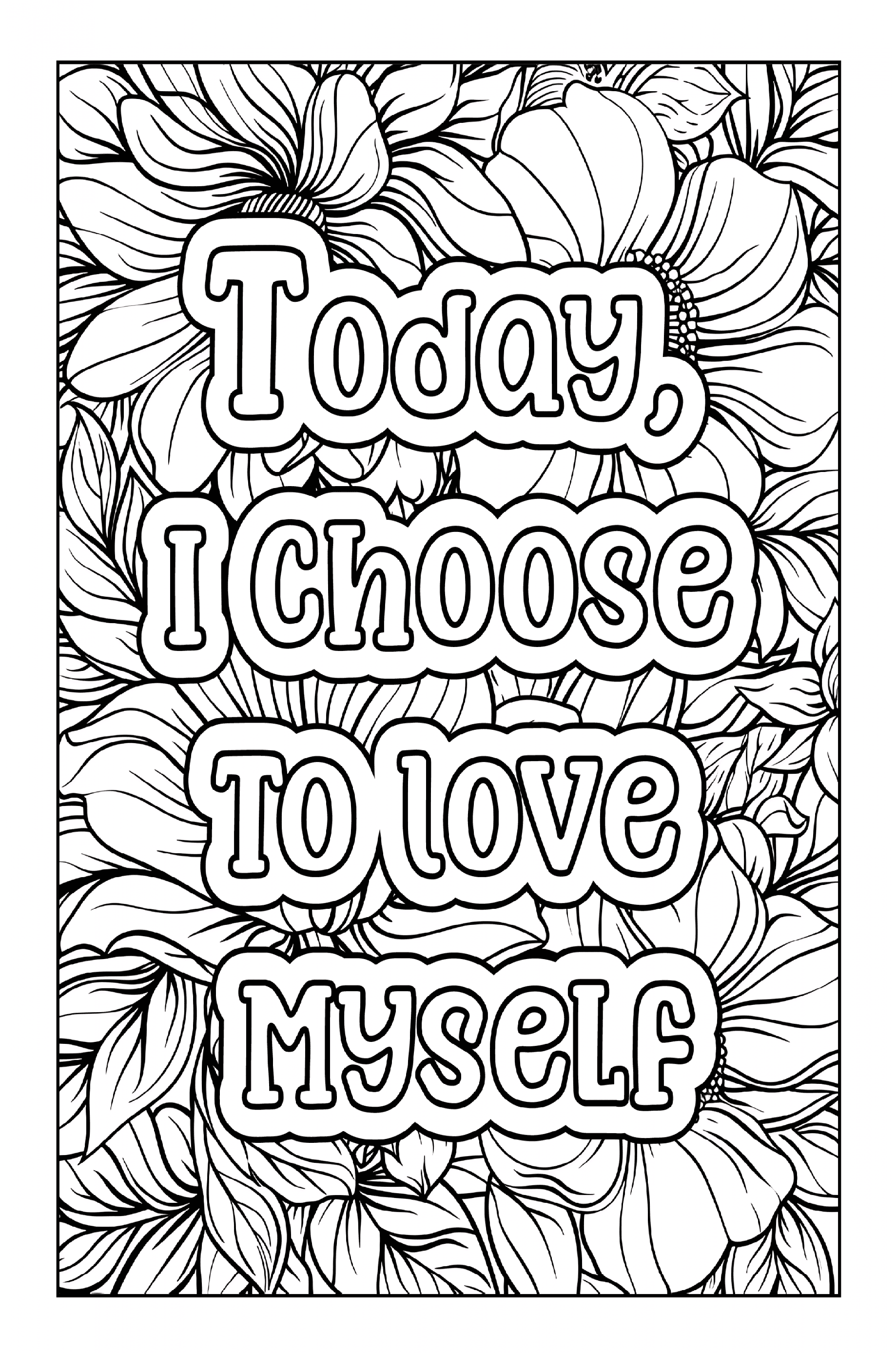 Motivational quote coloring page with flowers and text 'Today, I choose to love myself'.