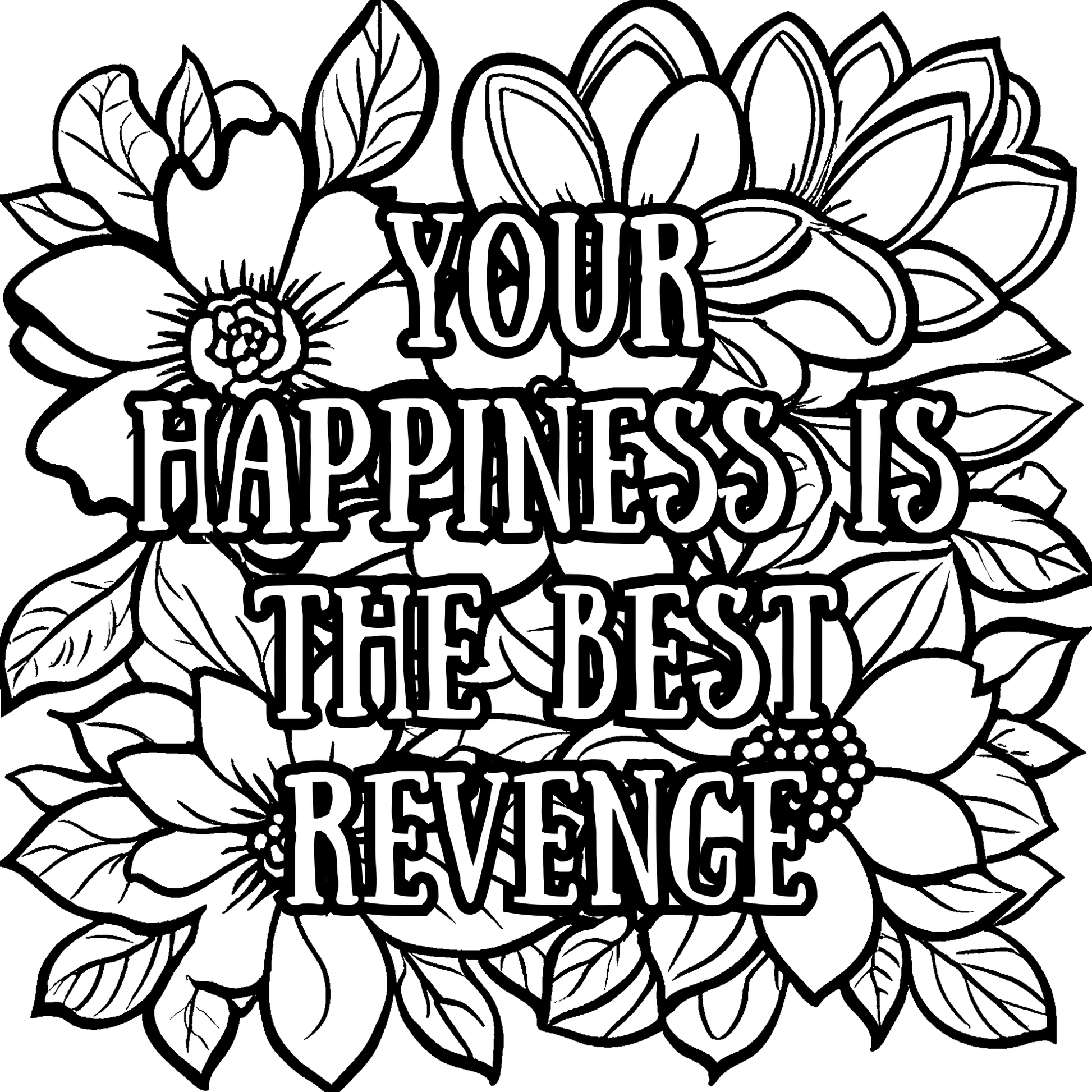 Black and white floral design with motivational quote 'Your happiness is the best revenge'.